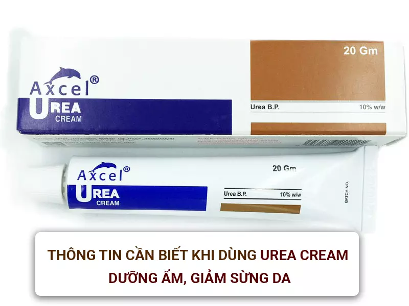Thông tin cần biết khi dùng Urea Cream dưỡng ẩm, giảm sừng da
